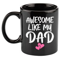 Awesome Like My Dad Daughter Dad And Son Matching 11oz C Handle Ceramic Mug