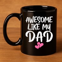 Awesome Like My Dad Daughter Dad And Son Matching 11oz C Handle Ceramic Mug