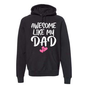 Awesome Like My Dad Daughter Dad And Son Matching Premium Hoodie