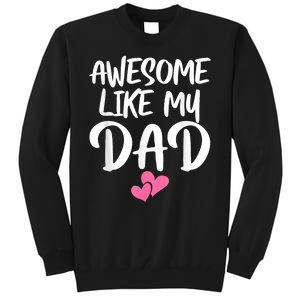 Awesome Like My Dad Daughter Dad And Son Matching Tall Sweatshirt