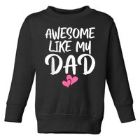 Awesome Like My Dad Daughter Dad And Son Matching Toddler Sweatshirt