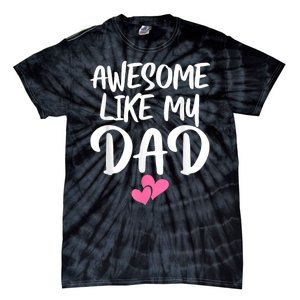 Awesome Like My Dad Daughter Dad And Son Matching Tie-Dye T-Shirt