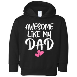 Awesome Like My Dad Daughter Dad And Son Matching Toddler Hoodie