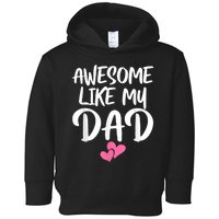 Awesome Like My Dad Daughter Dad And Son Matching Toddler Hoodie