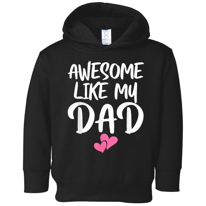 Awesome Like My Dad Daughter Dad And Son Matching Toddler Hoodie