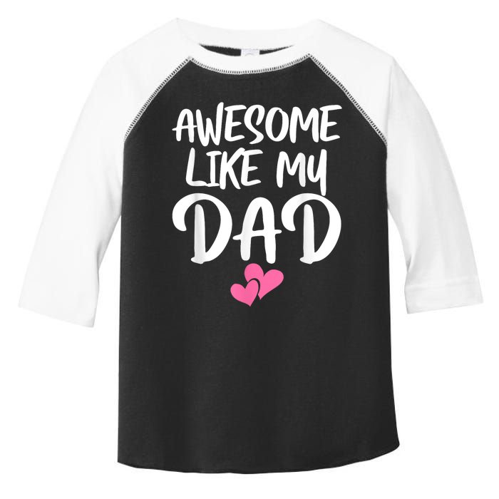 Awesome Like My Dad Daughter Dad And Son Matching Toddler Fine Jersey T-Shirt