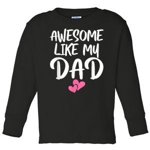 Awesome Like My Dad Daughter Dad And Son Matching Toddler Long Sleeve Shirt