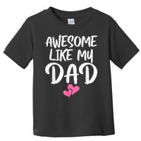 Awesome Like My Dad Daughter Dad And Son Matching Toddler T-Shirt