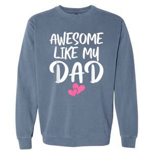 Awesome Like My Dad Daughter Dad And Son Matching Garment-Dyed Sweatshirt