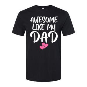 Awesome Like My Dad Daughter Dad And Son Matching Softstyle CVC T-Shirt