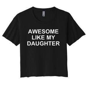 Awesome Like My Daughter Women's Crop Top Tee