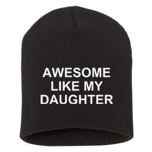 Awesome Like My Daughter Short Acrylic Beanie