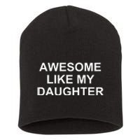 Awesome Like My Daughter Short Acrylic Beanie