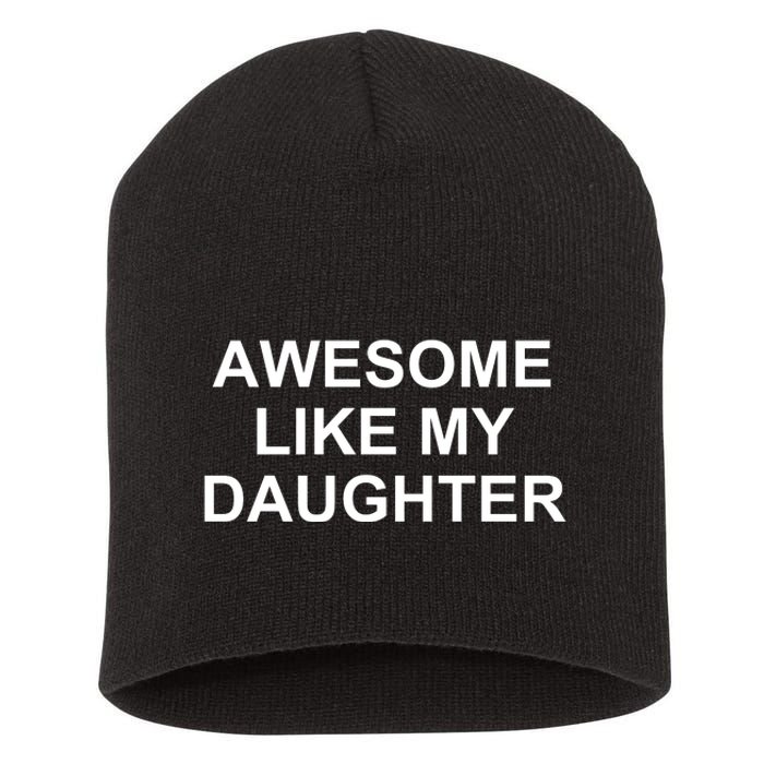 Awesome Like My Daughter Short Acrylic Beanie