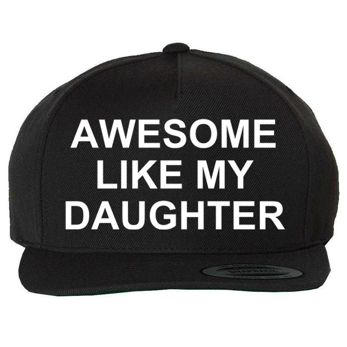 Awesome Like My Daughter Wool Snapback Cap