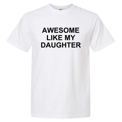 Awesome Like My Daughter Garment-Dyed Heavyweight T-Shirt