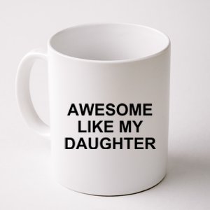 Awesome Like My Daughter Coffee Mug