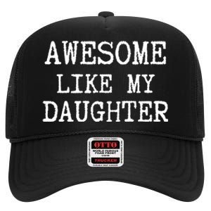 Awesome Like My Daughter Funny FatherS Day Dad Joke High Crown Mesh Back Trucker Hat