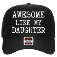 Awesome Like My Daughter Funny FatherS Day Dad Joke High Crown Mesh Back Trucker Hat