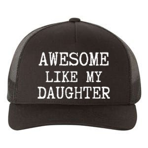 Awesome Like My Daughter Funny FatherS Day Dad Joke Yupoong Adult 5-Panel Trucker Hat