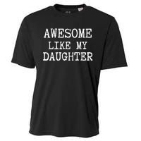 Awesome Like My Daughter Funny FatherS Day Dad Joke Cooling Performance Crew T-Shirt