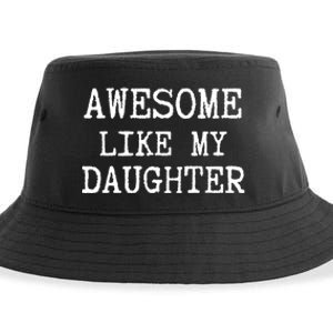 Awesome Like My Daughter Funny FatherS Day Dad Joke Sustainable Bucket Hat