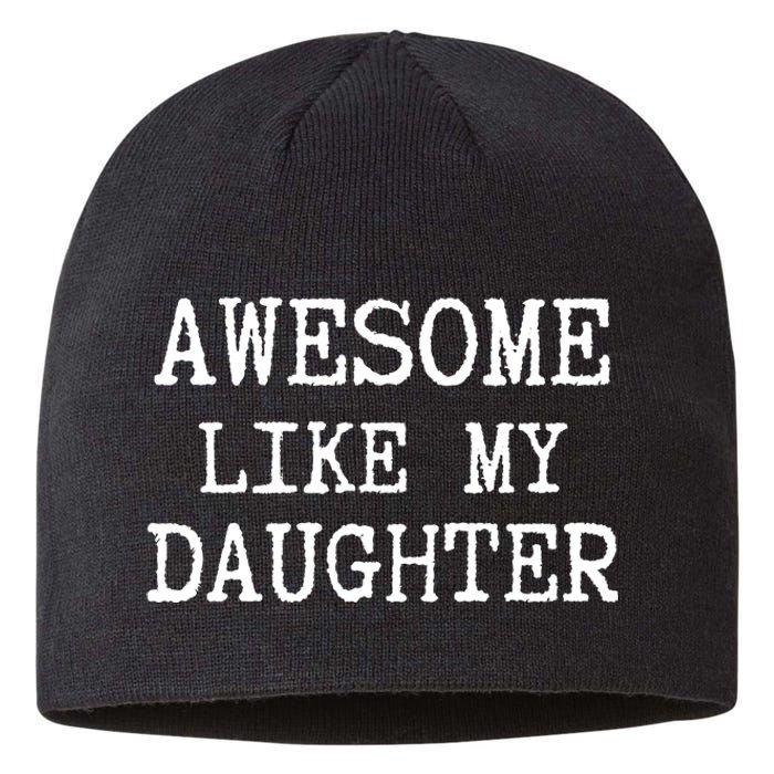 Awesome Like My Daughter Funny FatherS Day Dad Joke Sustainable Beanie