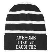 Awesome Like My Daughter Funny FatherS Day Dad Joke Striped Beanie with Solid Band