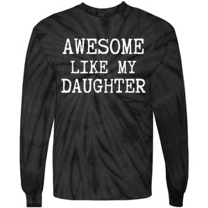 Awesome Like My Daughter Funny FatherS Day Dad Joke Tie-Dye Long Sleeve Shirt