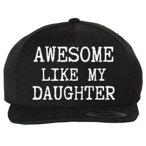 Awesome Like My Daughter Funny FatherS Day Dad Joke Wool Snapback Cap