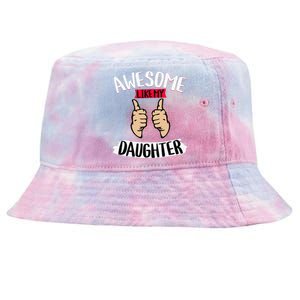 Awesome Like My Daughter Parents FatherS Day MotherS Day Tie-Dyed Bucket Hat