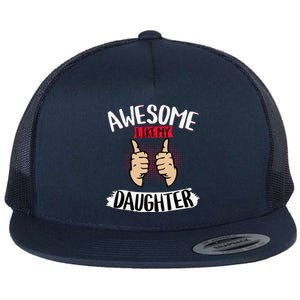 Awesome Like My Daughter Parents FatherS Day MotherS Day Flat Bill Trucker Hat