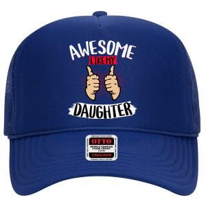 Awesome Like My Daughter Parents FatherS Day MotherS Day High Crown Mesh Back Trucker Hat