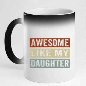 Awesome Like My Daughter Funny FatherS Day Retro Dad Joke 11oz Black Color Changing Mug