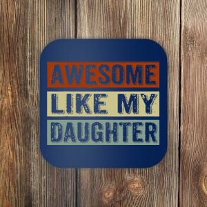 Awesome Like My Daughter Funny FatherS Day Retro Dad Joke Coaster