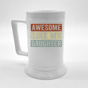 Awesome Like My Daughter Funny FatherS Day Retro Dad Joke Beer Stein