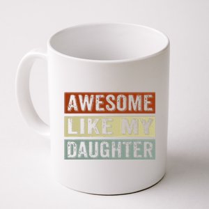 Awesome Like My Daughter Funny FatherS Day Retro Dad Joke Coffee Mug