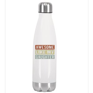 Awesome Like My Daughter Funny FatherS Day Retro Dad Joke Stainless Steel Insulated Water Bottle