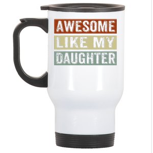 Awesome Like My Daughter Funny FatherS Day Retro Dad Joke Stainless Steel Travel Mug