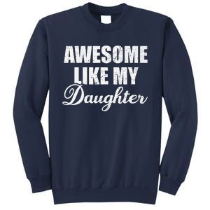 Awesome Like My Daughter Mom Mother Day Dad Father Day Sweatshirt