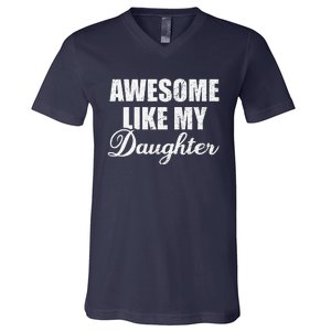 Awesome Like My Daughter Mom Mother Day Dad Father Day V-Neck T-Shirt