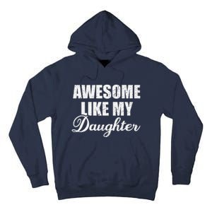 Awesome Like My Daughter Mom Mother Day Dad Father Day Tall Hoodie