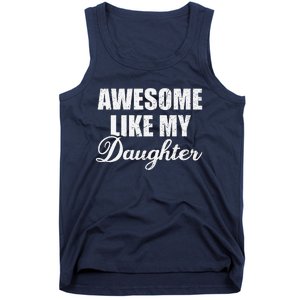 Awesome Like My Daughter Mom Mother Day Dad Father Day Tank Top