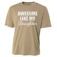 Awesome Like My Daughter Mom Mother Day Dad Father Day Cooling Performance Crew T-Shirt