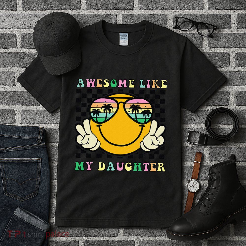 Awesome Like My Daughter Funny FatherS Day Dad Tall T-Shirt