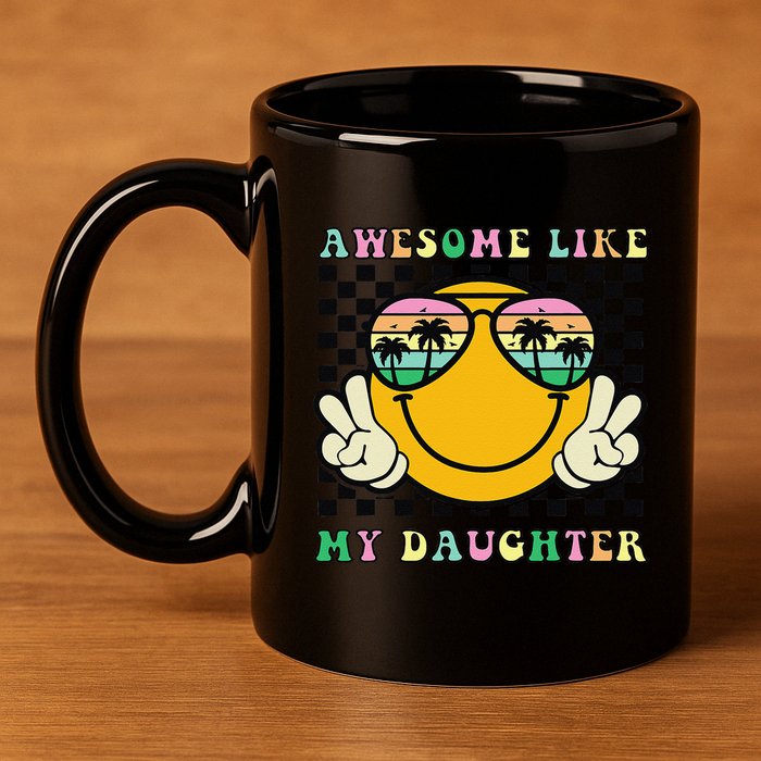 Awesome Like My Daughter Funny FatherS Day Dad 11oz C Handle Ceramic Mug