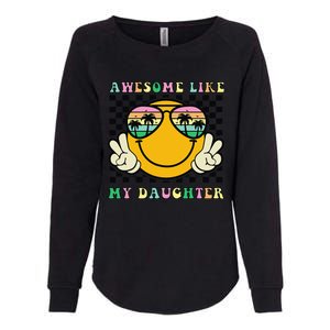 Awesome Like My Daughter Funny FatherS Day Dad Womens California Wash Sweatshirt