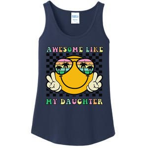 Awesome Like My Daughter Funny FatherS Day Dad Ladies Essential Tank