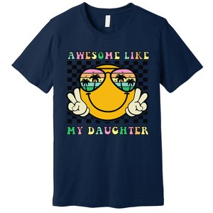 Awesome Like My Daughter Funny FatherS Day Dad Premium T-Shirt