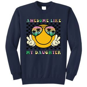 Awesome Like My Daughter Funny FatherS Day Dad Tall Sweatshirt